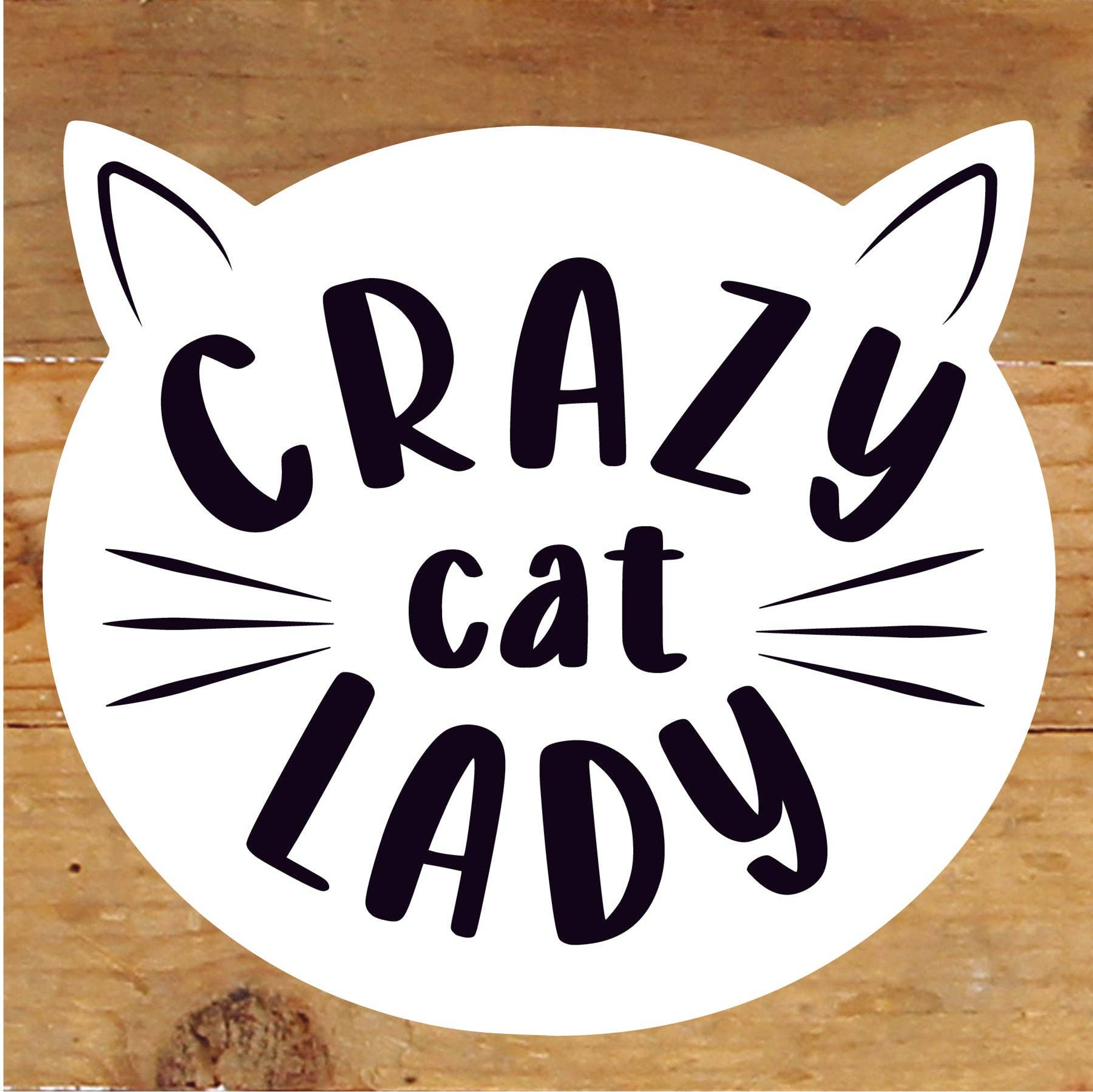 Crazy Cat Lady... Wood Sign