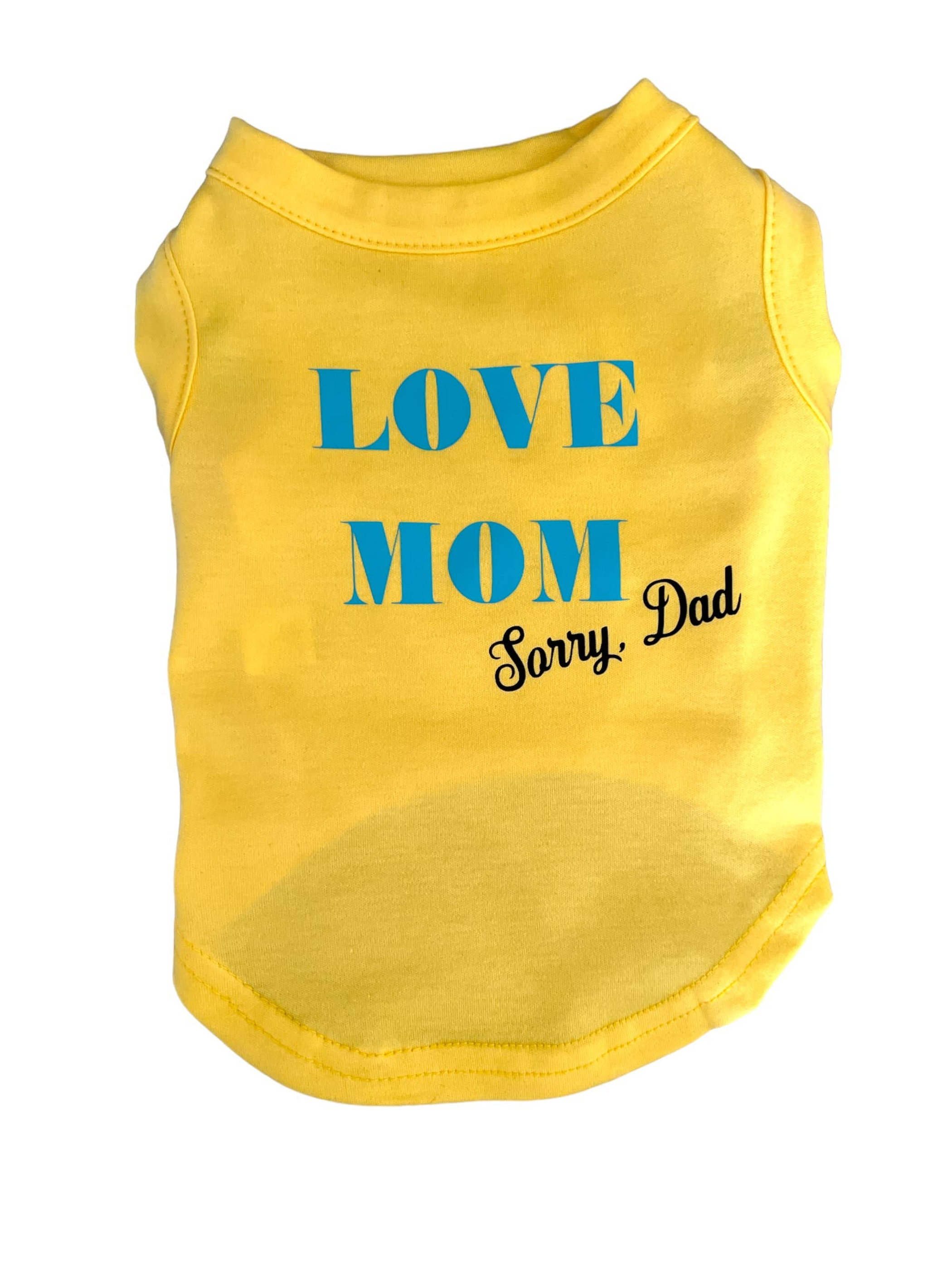 Love Mom- sorry Dad Dog Shirt