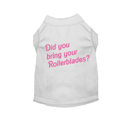 Did You Bring Your Rollerblades? Dog Tee